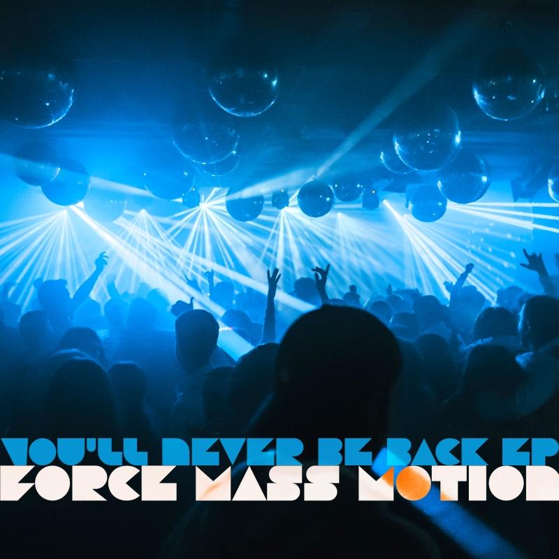 out soon: Force Mass Motion – You’ll Never Be Back EP [Force Mass Motion Recordings]