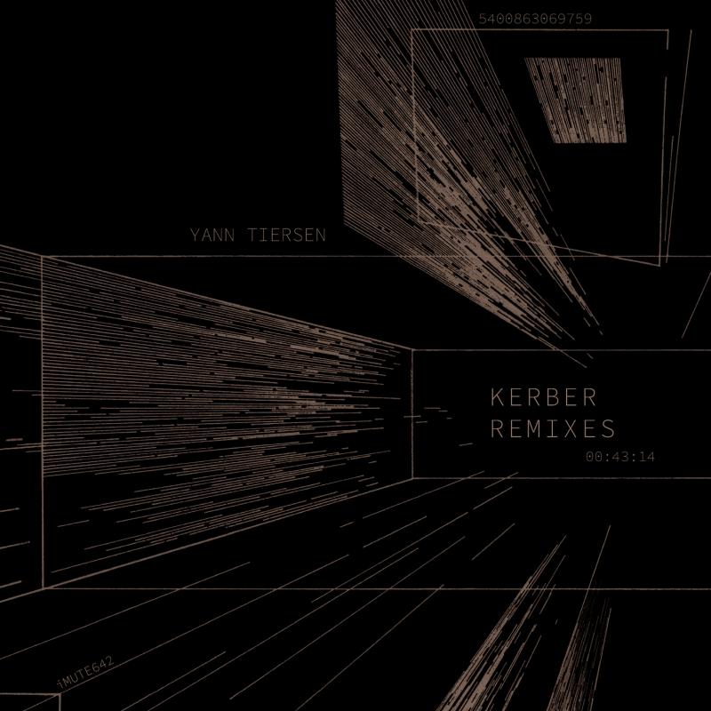 out soon: Yann Tiersen – Kerber (Remixes) [Mute]